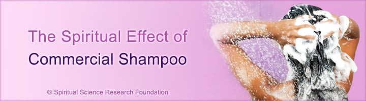 The spiritual effect of commercial shampoo