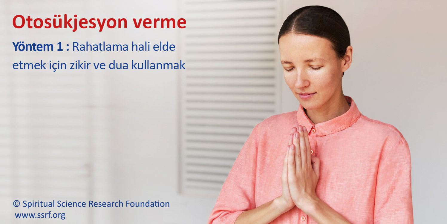 Otosükjesyon verme-Rahatlama hali elde etmek için zikir ve dua kullanmak