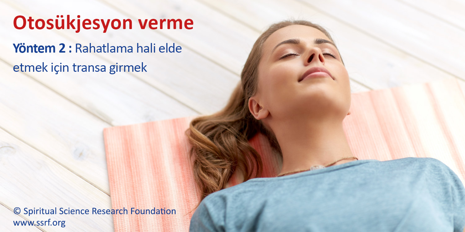 Otosükjesyon verme-Rahatlama hali elde etmek için transa girmek