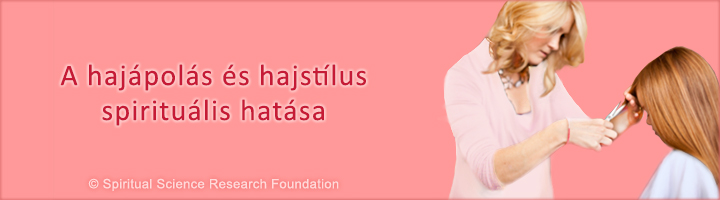 A hajápolás és hajstílus spirituális hatása