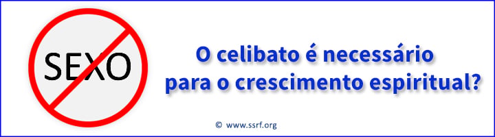 Sexo e espiritualidade- O celibato é necessário para o crescimento espiritual?